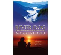 River Dog: A Journey Down the Brahmaputra