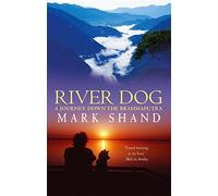 River Dog: A Journey Down the Brahmaputra: Written by Mark Shand, 2003 Edition, (New Ed) Publisher: Abacus [Paperback]