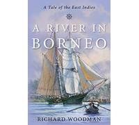 River in Borneo: A Tale of the East Indies (The Modern Naval Fiction Library)