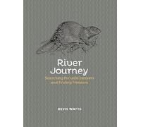 River Journey: Searching For Wild Beavers And Finding Freedom