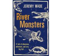 River Monsters : As seen on ITV - A tale of obsession, adventure and very big fish