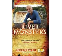 River Monsters: True Stories of the Ones that Didn't Get Away