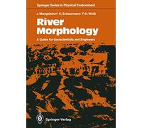 River Morphology: A Guide for Geoscientists and Engineers: 7 (Springer Series in Physical Environment, 7)