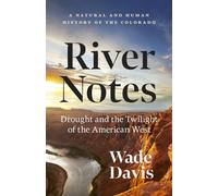 River Notes : A Natural and Human History of the Colorado (Revised Edition)