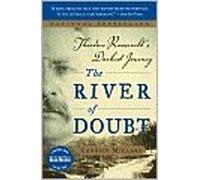 River of Doubt: Theodore Roosevelt's Darkest Journey by Candice Millard