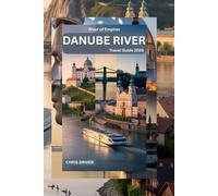 River of Empires - Danube River Travel Guide 2026: Cruises, City Breaks & Hidden Villages from Passau to the Black Sea. (Book)