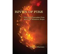 River of Fire: The Rattlesnake Fire and the Mission Boys