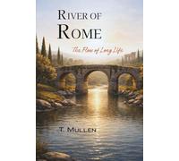 River of Rome: The Flow of Long Life (Rivers of Time)