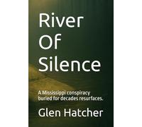 River Of Silence: A Mississippi conspiracy buried for decades resurfaces.: 3 (Colter & Broussard Trilogy)