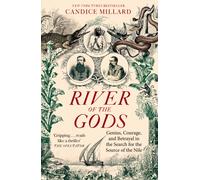 River of the Gods : Genius, Courage, and Betrayal in the Search for the Source of the Nile