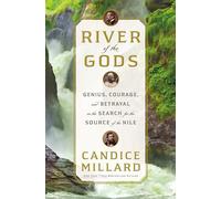 River of the Gods: Genius, Courage, and Betrayal in the Search for the Source of the Nile