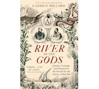 River of the Gods: Genius, Courage, and Betrayal in the Search for the Source of the Nile (Paperback) - Candice Millard Book