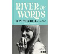 River of Words: Joni Mitchell at the BBC: A Life on the Airwaves