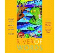 River of Words: Young Poets and Artists on the Nature of Things