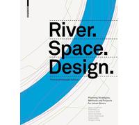 River. Space. Design: Planning Strategies, Methods and Projects for Urban Rivers Third and Enlarged Edition (Zeller)