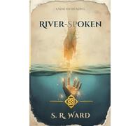 River-Spoken: A Cozy Fantasy About Neurodivergent, Transformation of Spirits, Synesthesia, and Belonging (The Nine Rivers Series)