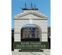 River Thames Dockland Heritage: Greenwich to Tilbury and Gravesend