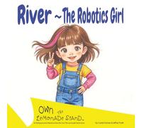 River The Robotics Girl Coloring Book Edition: The Coloring Book for River The Robotics Girl (Own The Lemonade Stand)