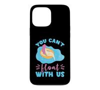 River Tubing Floating Girl You Can't Float With Us Trip Case for iPhone 13 Pro Max