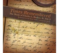 River Valley Community Band - The Music of Charles L. Booker, Jr., Vol. 3: Times Remembered