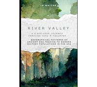 River Valley: Geographical Patterns of Ancient DNA Tracing to Modern Whitney Populations in the USA