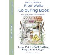 River Walks colouring pages: Inspired by the Norfolk Broads (Calm Moments In the Country Large-Print Colouring for Adults & Seniors)