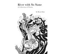 River with No Name: A Collection of Poems