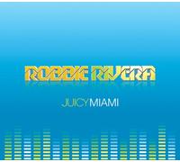 Rivera, Robbie - Juicy Miami
