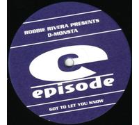 Robbie Rivera - Robbie Rivera Pres. D-Monsta / Got To Let You Know