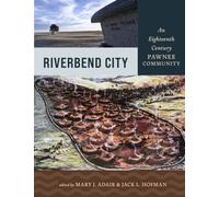 Riverbend City : An Eighteenth-Century Pawnee Community