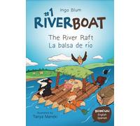 Riverboat: The River Raft - La balsa de rio: Children's Picture Book English Spanish incl. Coloring Pics: 1 (Riverboat Adventures Spanish)