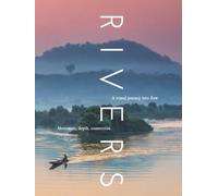 RIVERS: A visual journey into flow (THE COFFEE TABLE BOOKS)