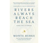 Rivers Always Reach the Sea : Angling Stories