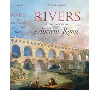 Rivers and the Power of Ancient Rome (Studies in the History of Greece and Rome)