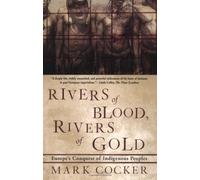 Rivers of Blood, Rivers of Gold: Europe's Conquest of Indigenous Peoples