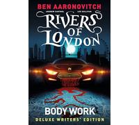 Rivers of London Vol. 1: Body Work Deluxe Writers' Edition: (Rivers of London)
