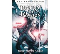Rivers of London: The Fey and the Furious: (Rivers of London)