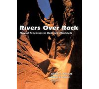 Rivers Over Rock: Fluvial Processes in Bedrock Channels: 107 (Geophysical Monograph Series)