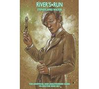 River's Run: The Unofficial and Unauthorised Guide to 'Doctor Who' 2011: 7 (Doctor Who Guides)