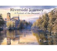 Riverside Journey: A Portrait of the Derwent