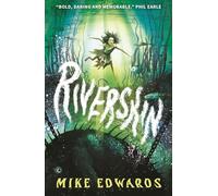 Riverskin: A pacy and atmospheric tale of family secrets and courage for middle grade readers, from a debut author and performance poet