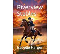 Riverview Stables: Issie Saves The Stables