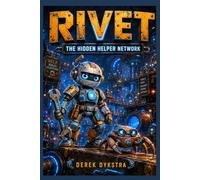 Rivet: The Hidden Helper Network (Rivet - The Helper Robot)