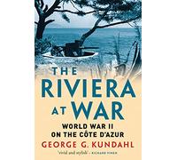 Riviera at War, The: World War II on the Côte d'Azur