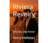 Riviera Revelry: Only Ours, Only Forever: 1 (The Riviera Cycle)
