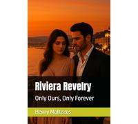 Riviera Revelry: Only Ours, Only Forever (The Riviera Cycle)