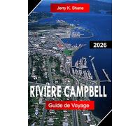 RIVIÈRE CAMPBELL GUIDE DE VOYAGE 2026: Explorez la Colombie-Britannique au Canada avec la pêche au saumon, l'observation des baleines, les sentiers forestiers et les vues côtières