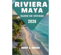 RIVIERE MAYA GUIDE DE VOYAGE 2026: Découvrez les principales attractions, les lieux cachés et les expériences authentiques.