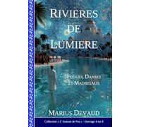 Rivières de Lumière: Gloire, Force et Honneur aux valeurs de l'Amour-Sagesse (COLLECTION L'ANNEAU DE FEU)