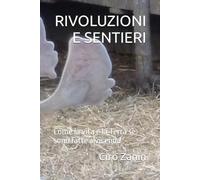 RIVOLUZIONI E SENTIERI: Come la vita e la Terra si sono fatte a vicenda